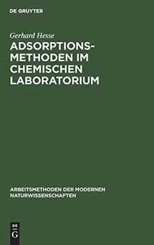 Adsorptionsmethoden im chemischen Laboratorium: Mit besonderer Berücksichtigung der chromatographischen Adsorptionsanalyse (Tswett-Analyse) (Arbeitsmethoden der modernen Naturwissenschaften)