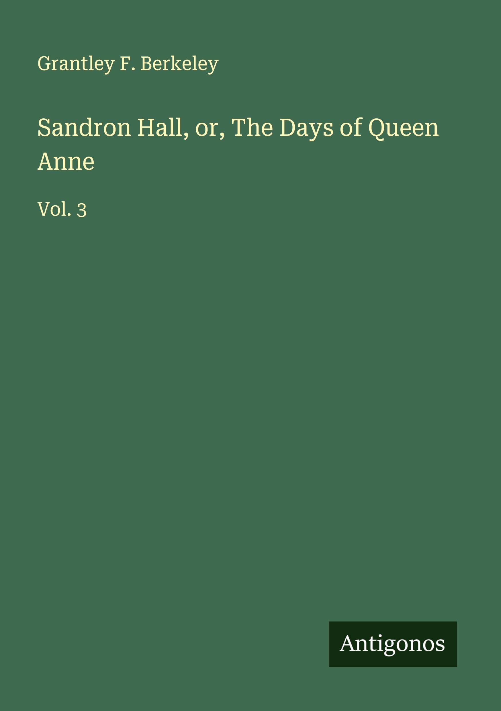 Sandron Hall, or, The Days of Queen Anne: Vol. 3
