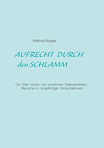 Aufrecht durch den Schlamm: Die Eliten locken mit feinen Statussymbolen Menschen in vorgefertigte Denkschablonen