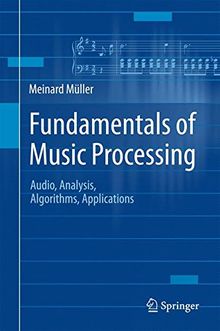 Fundamentals of Music Processing: Audio, Analysis, Algorithms, Applications