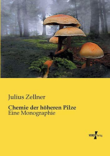 Chemie der hoeheren Pilze: Eine Monographie
