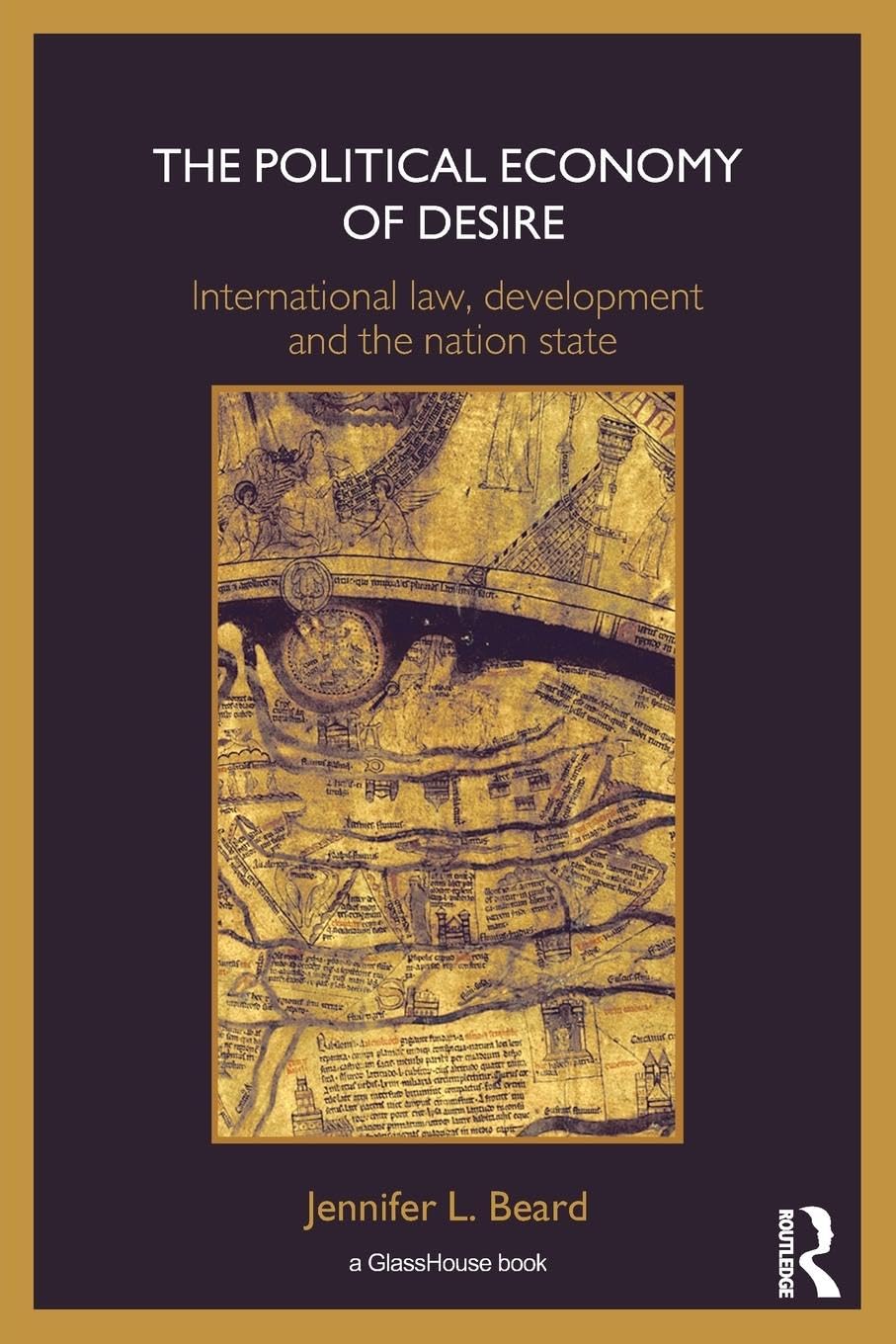 The Political Economy of Desire: International Law, Development and the Nation State