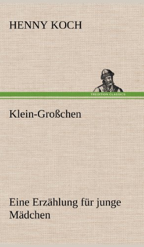 Klein-Großchen: Eine Erzählung für junge Mädchen