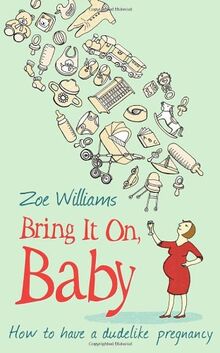 Bring It On, Baby: How to have a dudelike pregnancy