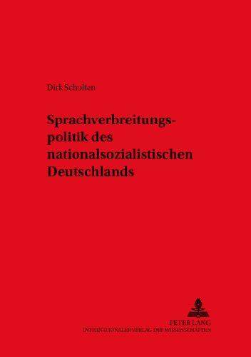 Sprachverbreitungspolitik des nationalsozialistischen Deutschlands (Duisburger Arbeiten zur Sprach- und Kulturwissenschaft)
