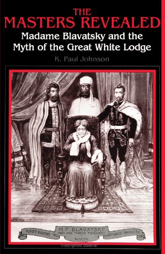 Johnson, K. Paul The Masters Revealed, Madame Blavatsky And The Myth Of The Great White L, Madame Blavatsky And The Myth Of The Great White Lodge (Suny Series In