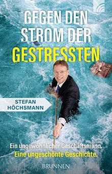 Gegen den Strom der Gestressten: Ein ungewöhnlicher Geschäftsmann. Eine ungeschönte Geschichte.