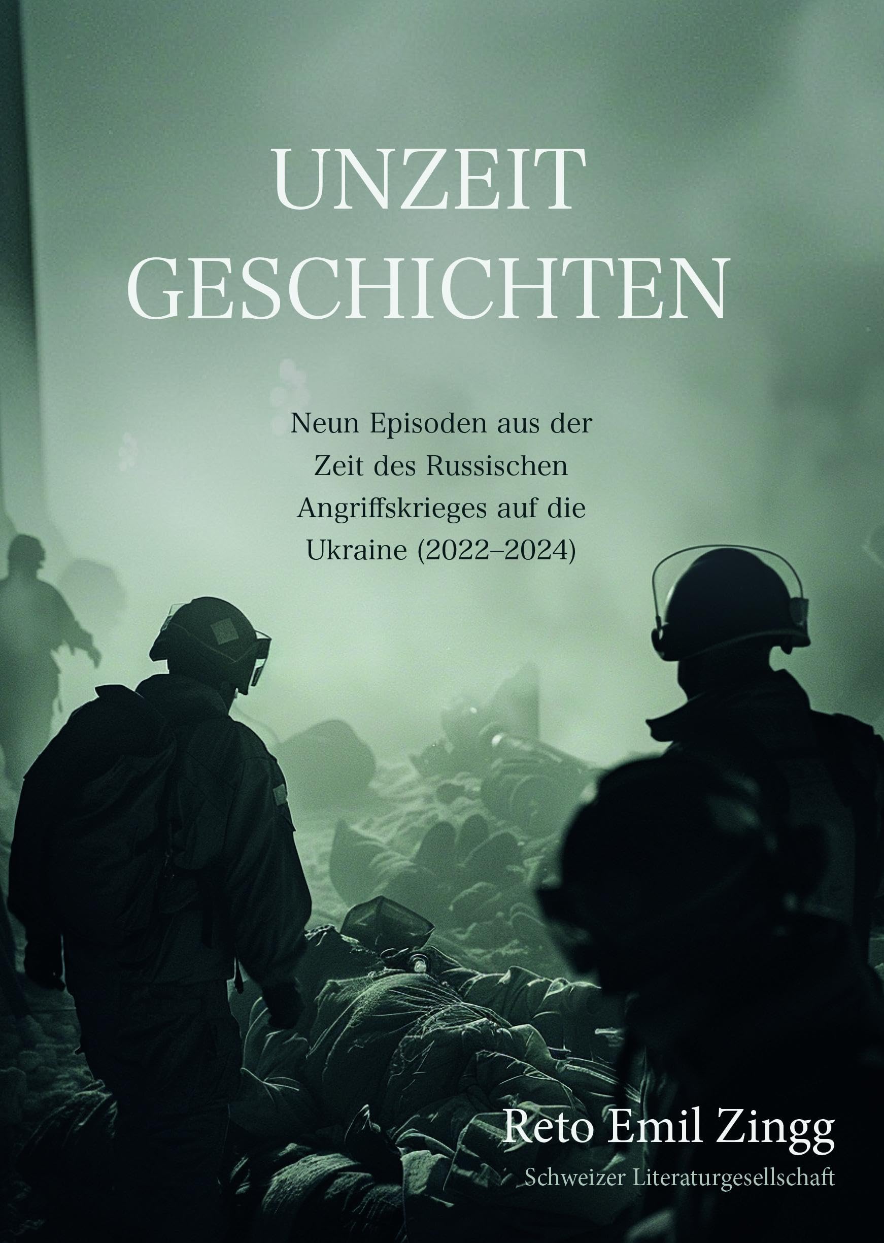 Unzeitgeschichten: Neun Episoden aus der Zeit des Russischen Angriffskrieges auf die Ukraine (2022–2024)