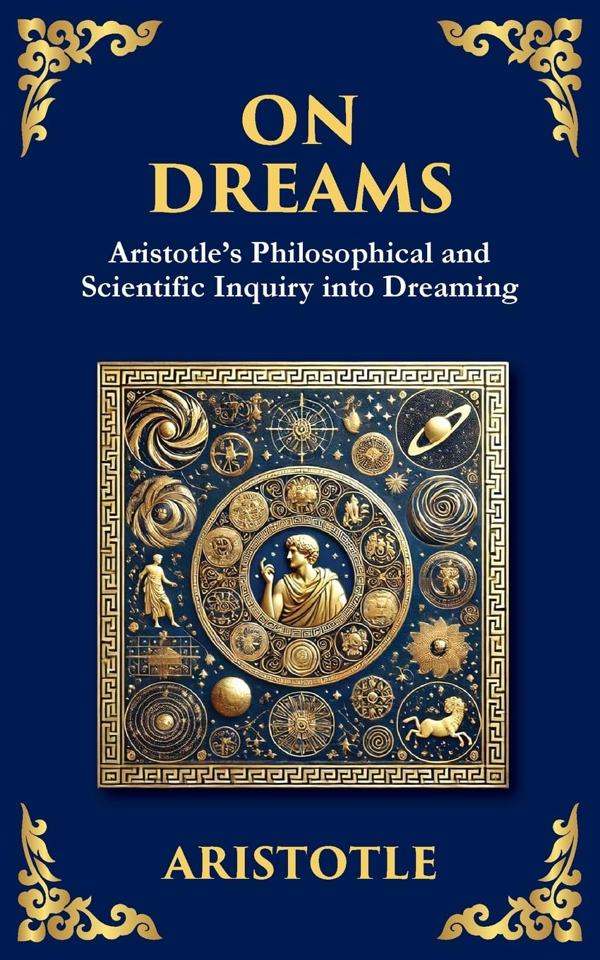 On Dreams: Aristotle's Philosophical and Scientific Inquiry into Dreaming