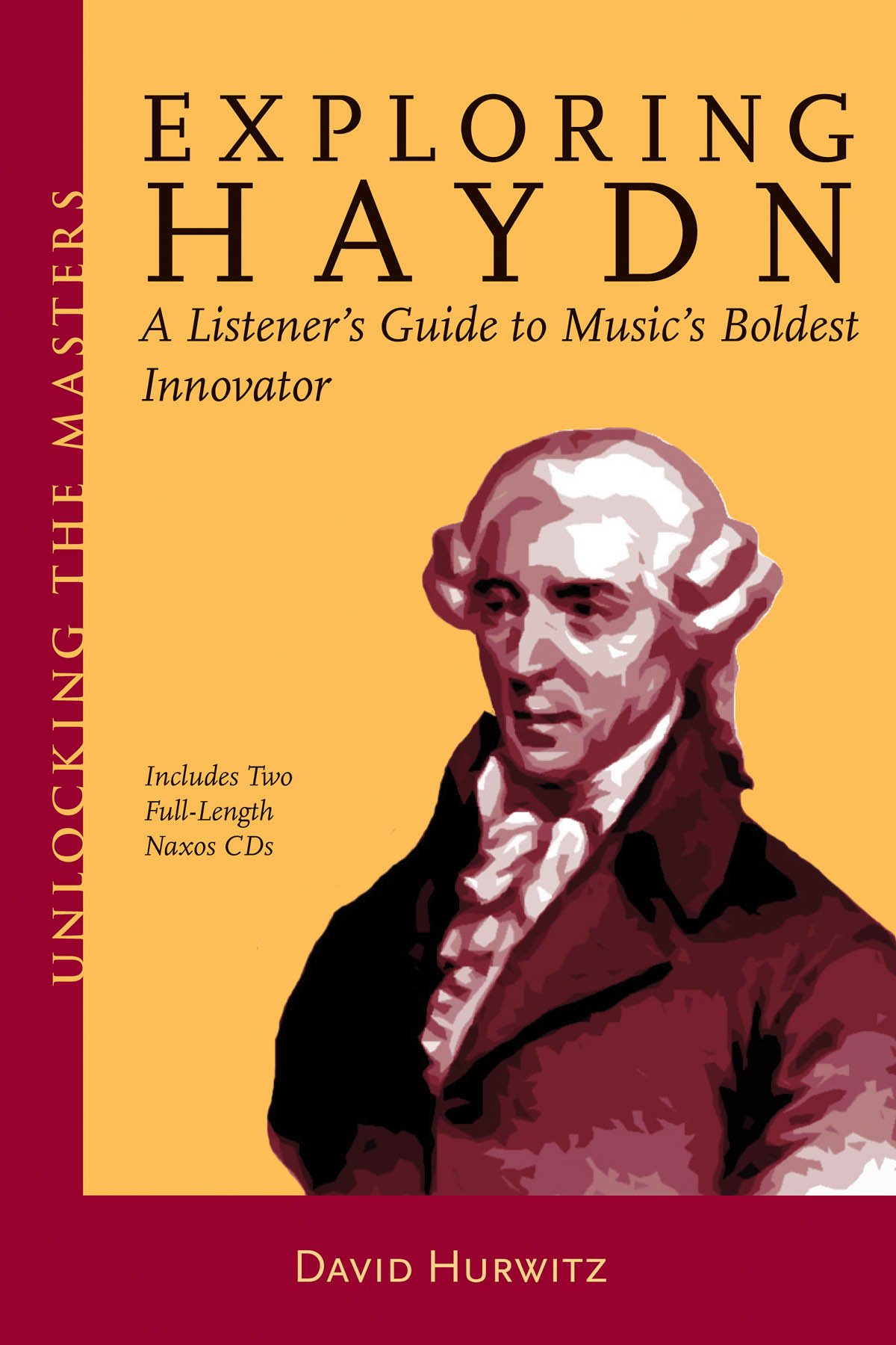 Exploring Haydn: A Listener's Guide to Music's Boldest Innovator (Unlocking the Masters)