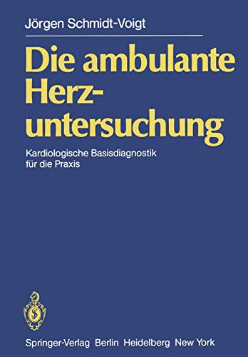 Die Ambulante Herzuntersuchung: Kardiologische Basisdiagnostik für die Praxis