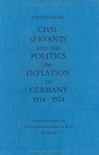 Civil Servants and the Politics of Inflation in Germany, 1914-1924 (Veroeffentlichungen Der Historischen Kommission Zu Berlin, Vol 66)