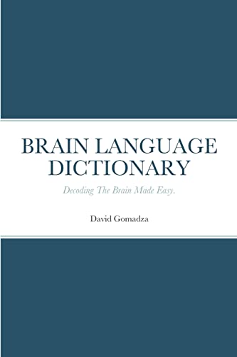 BRAIN LANGUAGE DICTIONARY: Decoding The Brain Made Easy.