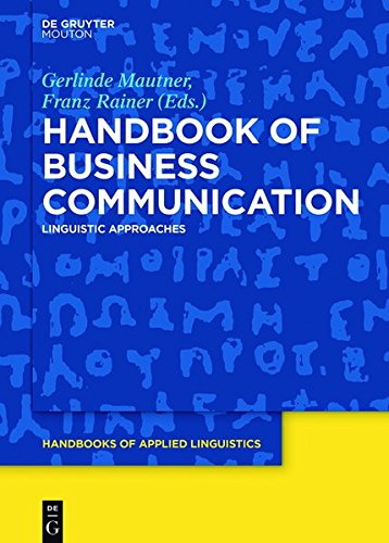 Handbook of Business Communication: Linguistic Approaches (Handbooks of Applied Linguistics [HAL], Band 13)