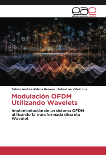Modulación OFDM Utilizando Wavelets: Implementación de un sistema OFDM utilizando la transformada discreta Wavelet