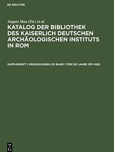 Katalog der Bibliothek des Kaiserlich Deutschen Archäologischen Instituts in Rom, Supplement 1, Ergänzungen zu Band 1 für die Jahre 1911¿1925