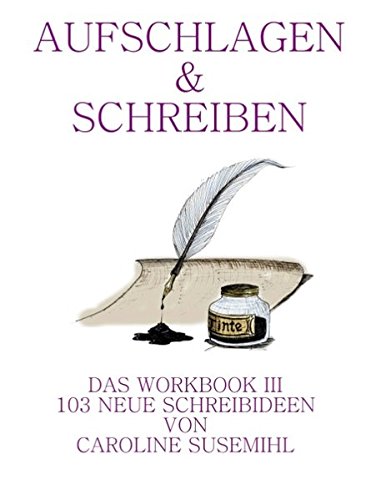 Aufschlagen und Schreiben Workbook 3: 103 neue Schreibideen
