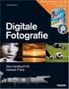 Digitale Fotografie: Das Handbuch für bessere Fotos