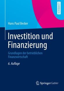 Investition und Finanzierung: Grundlagen der Betrieblichen Finanzwirtschaft (German Edition)