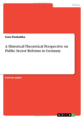 A Historical-Theoretical Perspective on Public Sector Reforms in Germany