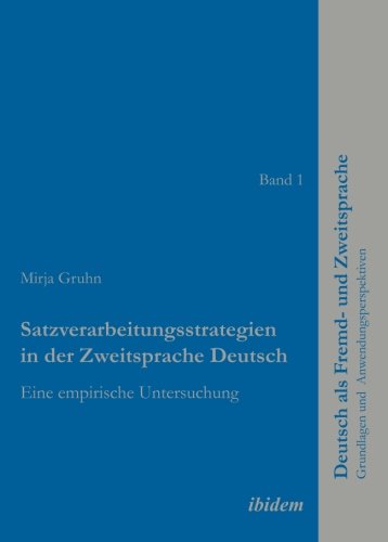 Satzverarbeitungsstrategien in der Zweitsprache Deutsch: Eine empirische Untersuchung (Deutsch als Fremd- und Zweitsprache)