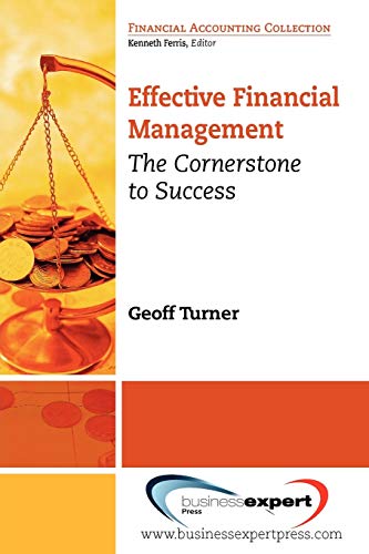 Effective Financial Management: The Cornerstone for Success (Financial Accounting Collection)