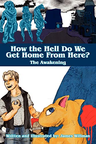 How the Hell Do We Get Home From Here?: The Awakening