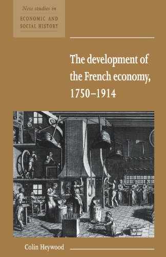 The Development of the French Economy 1750-1914 (New Studies in Economic and Social History, Band 17)