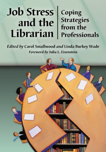 Job Stress and the Librarian: Coping Strategies from the Professionals