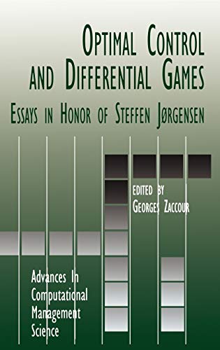 Optimal Control and Differential Games: Essays in Honor of Steffen Jørgensen (Advances in Computational Management Science, 5, Band 5)