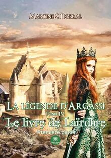 La légende d’Argassi : Tome IV : Le livre de Laïrdhre Première partie