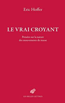 Le vrai croyant : pensées sur la nature des mouvements de masse