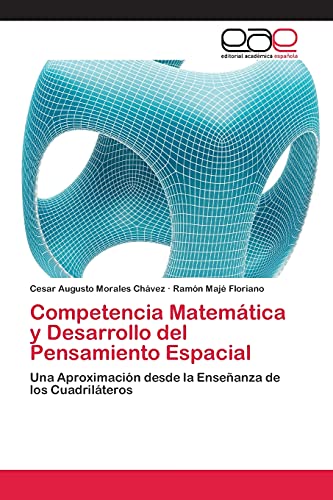 Competencia Matemática y Desarrollo del Pensamiento Espacial: Una Aproximación desde la Enseñanza de los Cuadriláteros