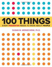 100 Things Every Presenter Needs to Know About People