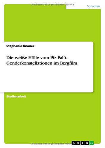Die weiße Hölle vom Piz Palü. Genderkonstellationen im Bergfilm
