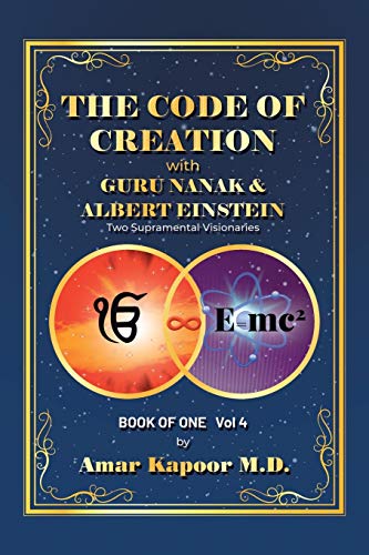 The Code of Creation With Guru Nanak and Albert Einstein: Two Supramental Visionaries
