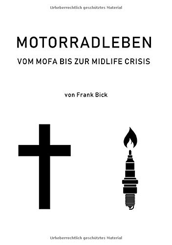 Motorradleben: Vom Mofa bis zur Midlife Crisis