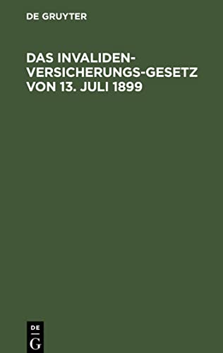 Das Invalidenversicherungsgesetz von 13. Juli 1899: Handausgabe mit Anmerkungen