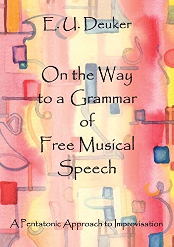 On the Way to a Grammar of Free Musical Speech: A Pentatonic Approach to Improvisation