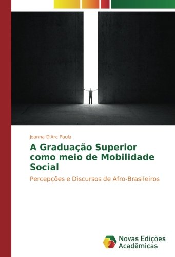 A Graduação Superior como meio de Mobilidade Social: Percepções e Discursos de Afro-Brasileiros