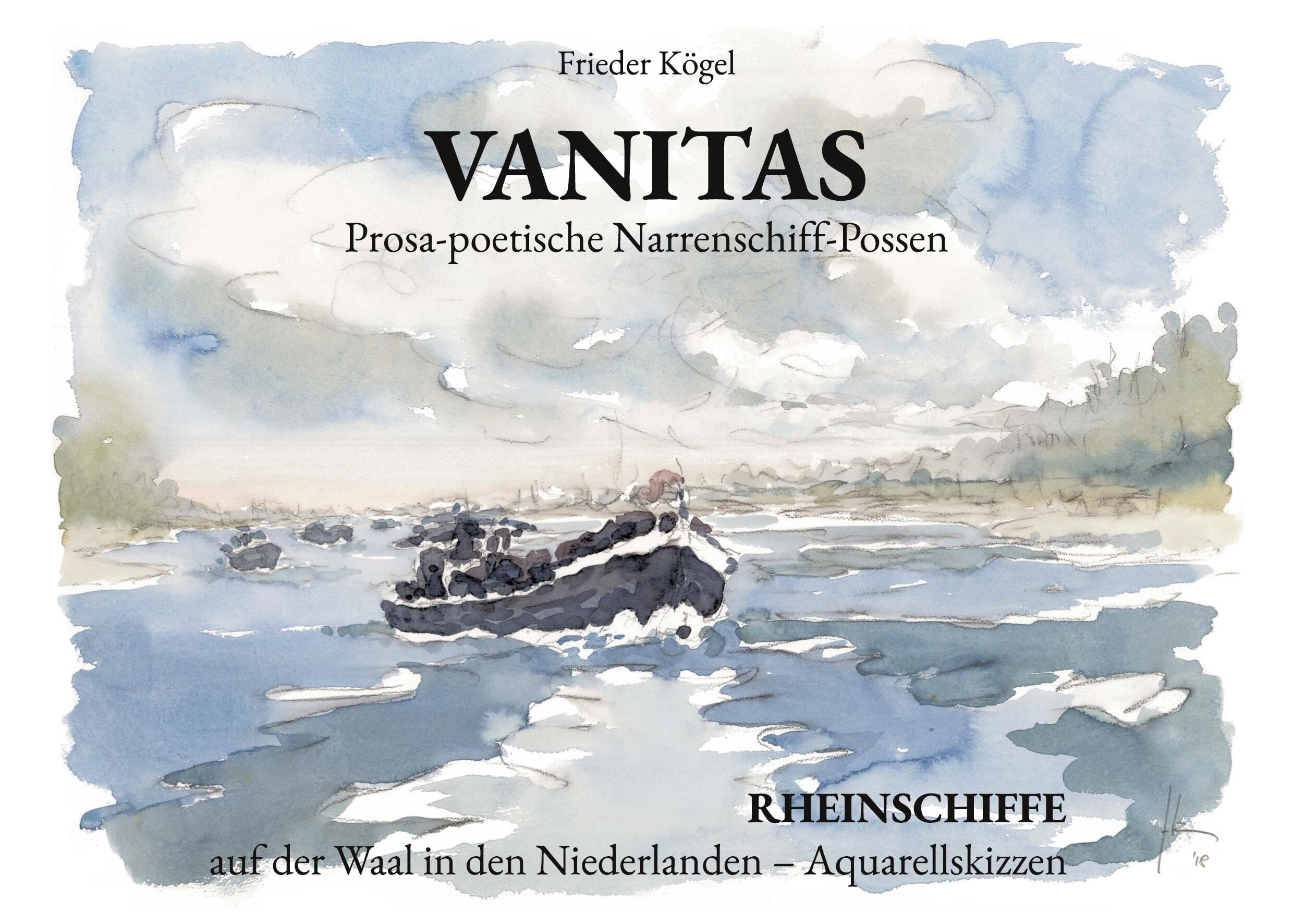Vanitas: Prosa-poetische Narrenschiff-Possen mit Aquarellskizzen