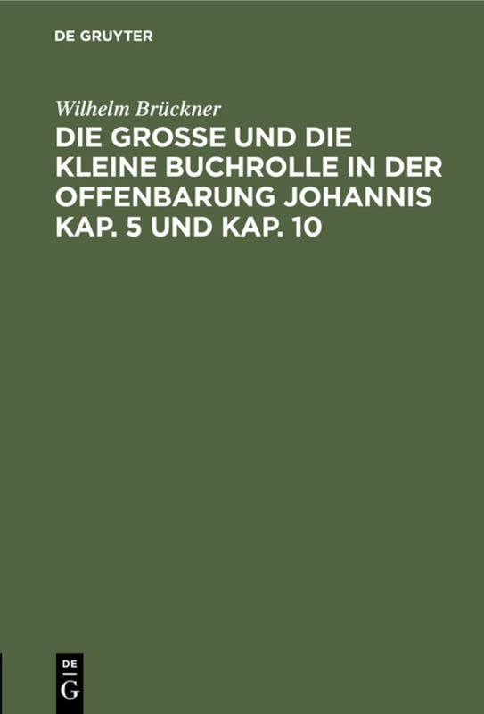 Die große und die kleine Buchrolle in der Offenbarung Johannis Kap. 5 und Kap. 10