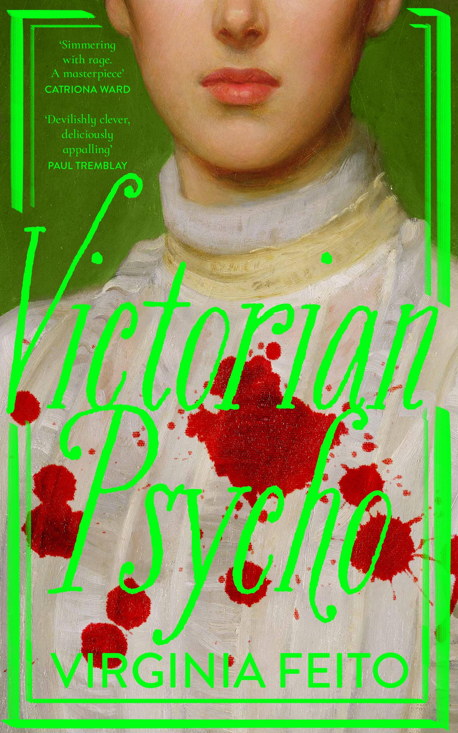 Virginia Feito Victorian Psycho, 'Jane Eyre Meets American Psycho. Sensationally Unhinged.’ Sunday Times