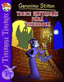 Trece fantasmas para Tenebrosa: Tenebrosa Tenebrax 1 (Geronimo Stilton, Band 1)