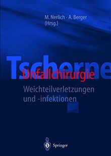 Tscherne Unfallchirurgie: Weichteilverletzungen und -infektionen