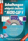 Schaltungen erfolgreich simulieren mit MICRO- CAP V