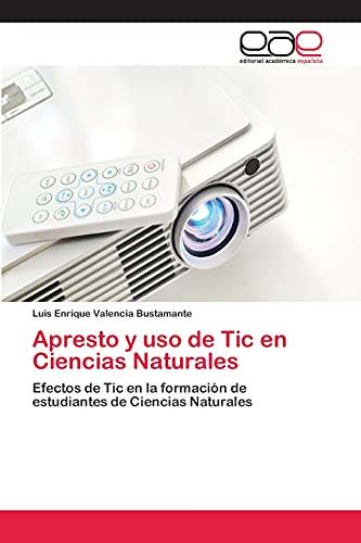 Apresto y uso de Tic en Ciencias Naturales: Efectos de Tic en la formación de estudiantes de Ciencias Naturales