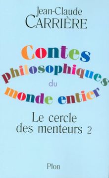 Le cercle des menteurs : contes philosophiques du monde entier. Vol. 2