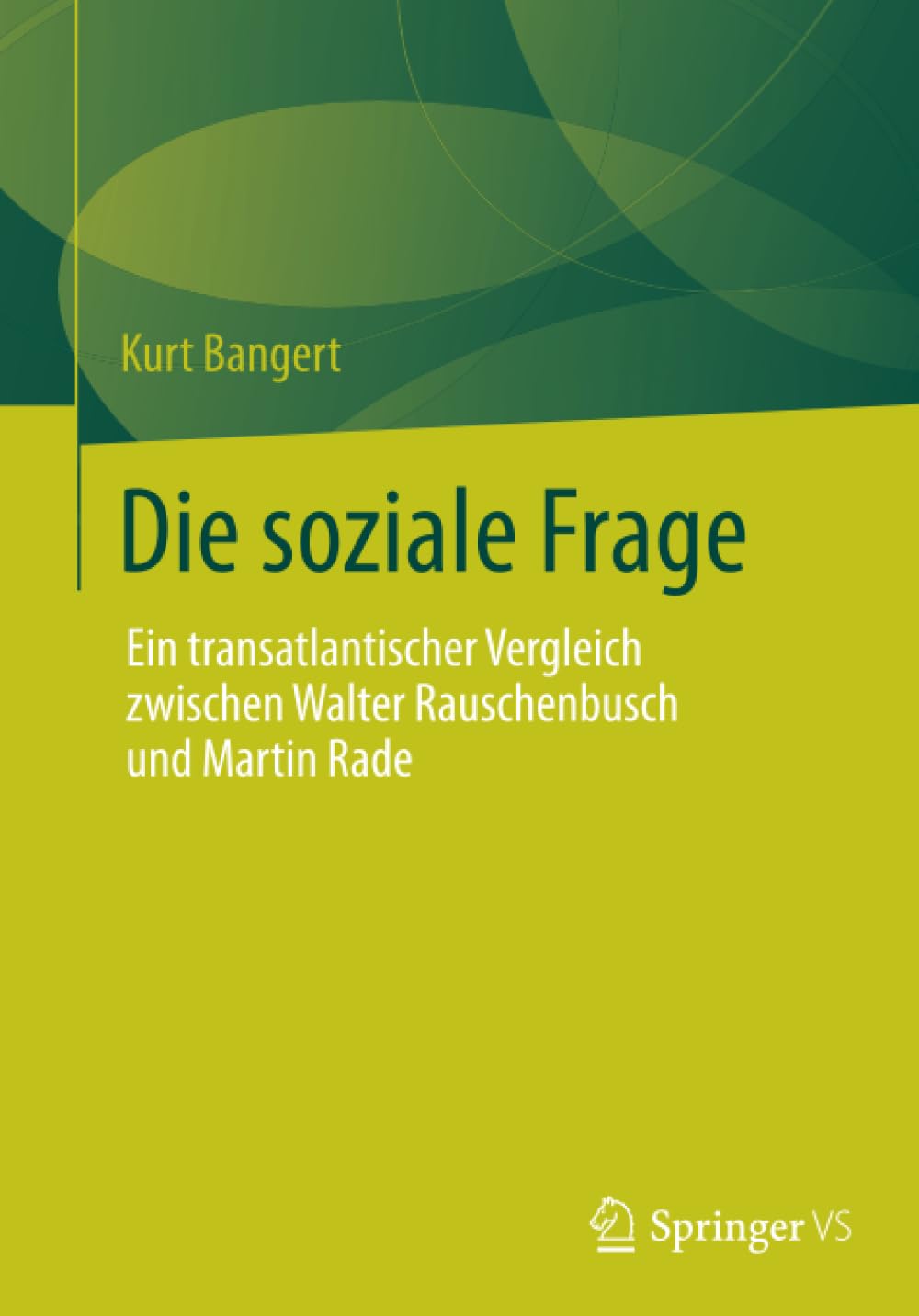 Die soziale Frage: Ein transatlantischer Vergleich zwischen Walter Rauschenbusch und Martin Rade