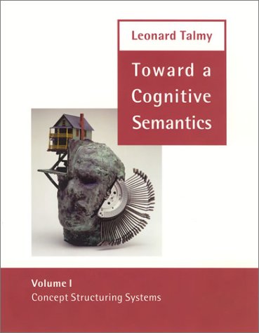 1: Toward a Cognitive Semantics: Concept Structuring Systems (Language, Speech and Communication)